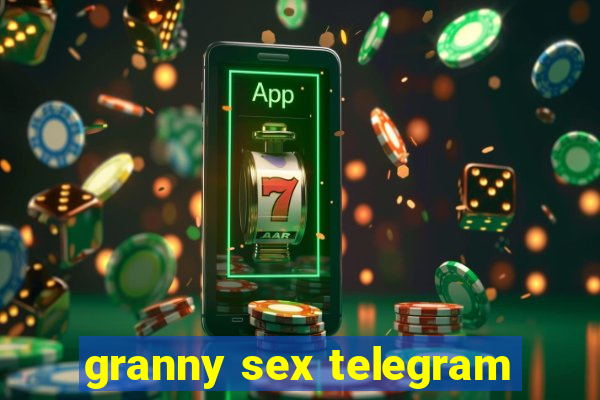 granny sex telegram